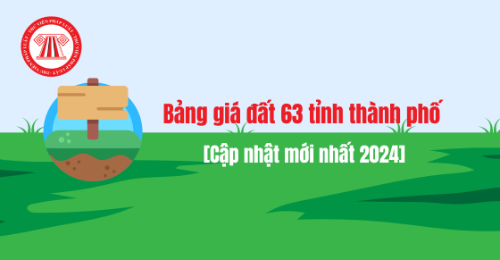 Bảng giá đất 63 tỉnh thành phố [Cập nhật mới nhất 2024]