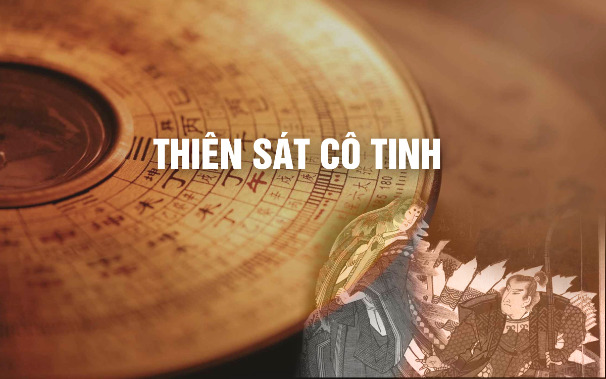 Thiên sát cô tinh nghĩa là gì 天 殺 狐 星